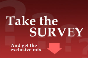 Take The Survey and Download The Exclusive Mix